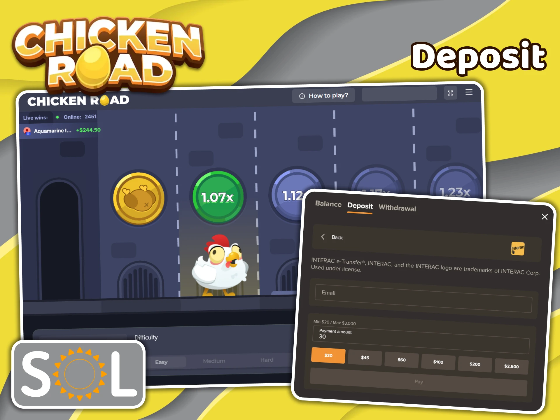 To play Chicken Road with real money, deposit into your SOL Casino account.